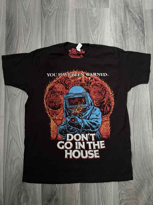 TShirt – Don’t Go in the House