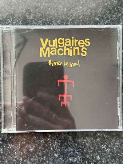 cd – Vulgaires Machins : Aimer Le Mal (2002)