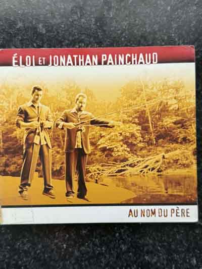 cd – Éloi Et Jonathan Painchaud : Au Nom Du Père (2002)